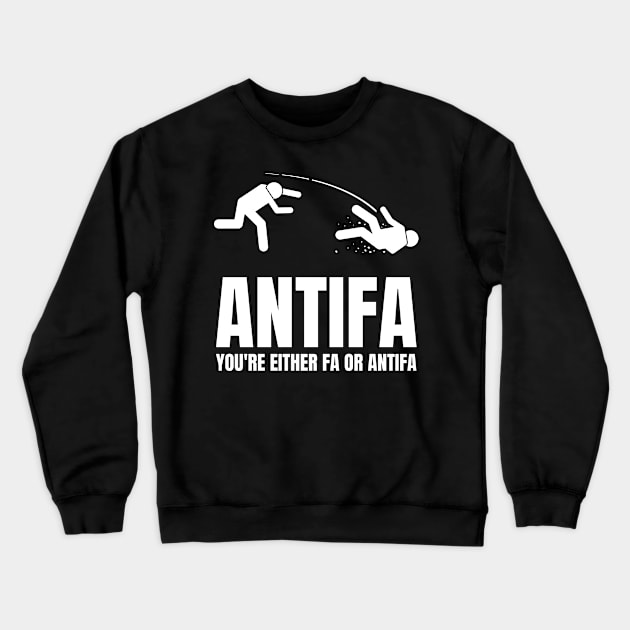 Antifa - You're Either Fa or Antifa Crewneck Sweatshirt by nathalieaynie